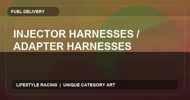 Injector Harnesses / Adapter Harnesses